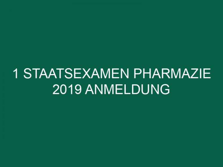 1 Staatsexamen Pharmazie 2019 Anmeldung