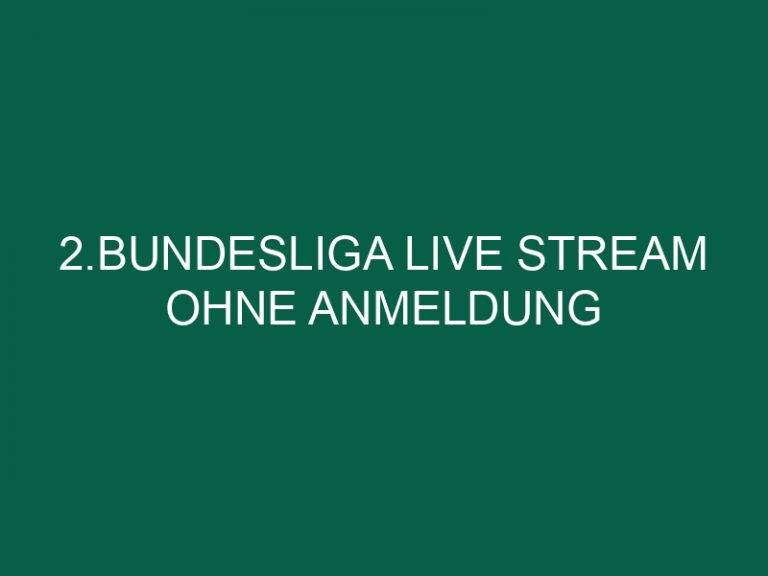 2.Bundesliga Live Stream Ohne Anmeldung