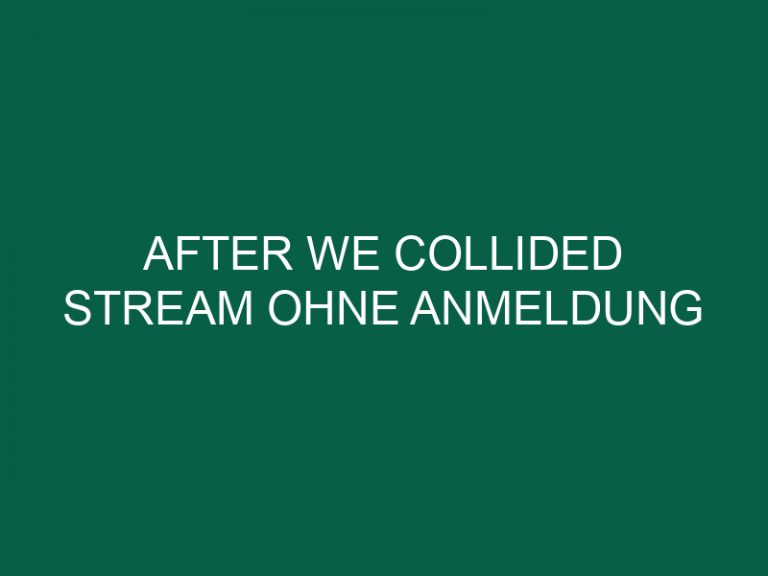 After We Collided Stream Ohne Anmeldung