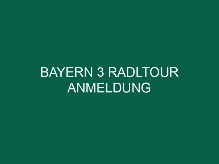 Bayern 3 Radltour Anmeldung