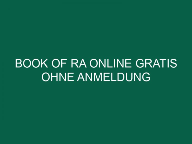 Book Of Ra Online Gratis Ohne Anmeldung