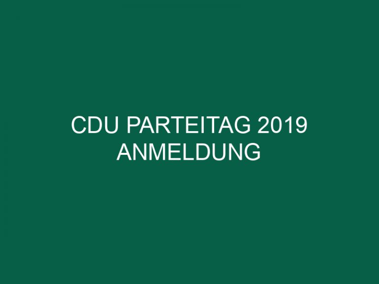 Cdu Parteitag 2019 Anmeldung