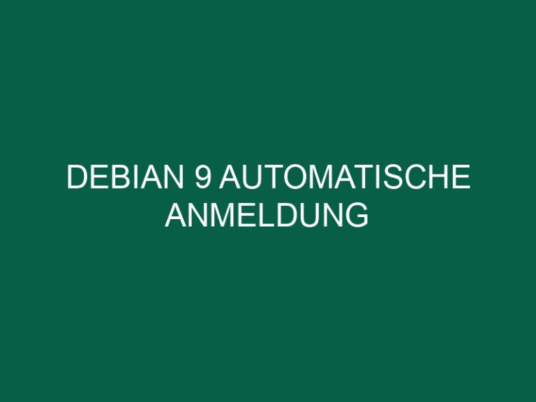 Debian 9 Automatische Anmeldung
