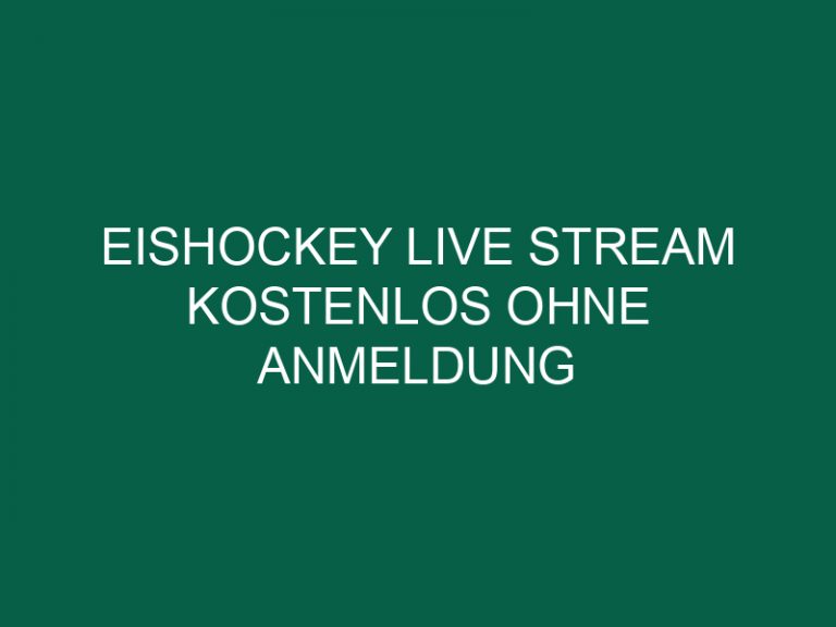 Eishockey Live Stream Kostenlos Ohne Anmeldung