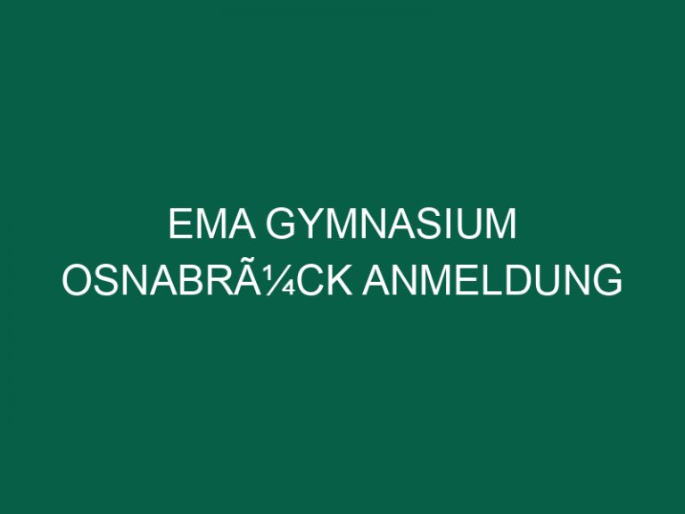 Ema Gymnasium OsnabrÃ¼ck Anmeldung