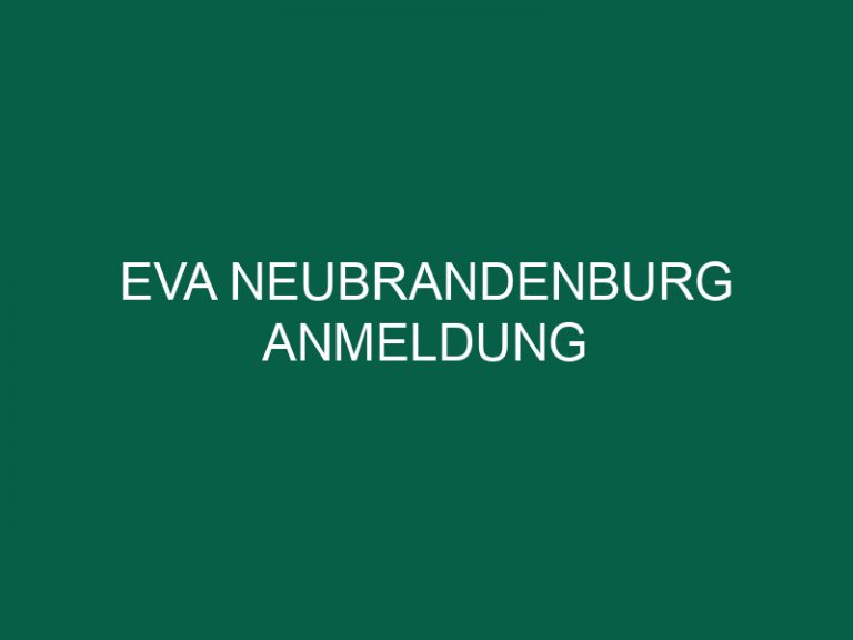 Eva Neubrandenburg Anmeldung