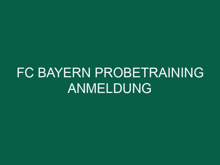 Fc Bayern Probetraining Anmeldung