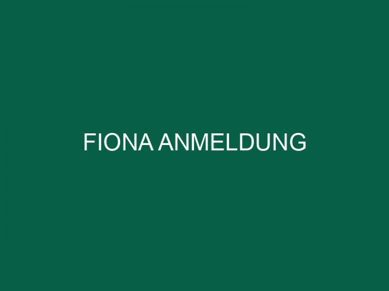 Fiona Anmeldung