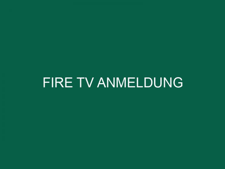 Fire Tv Anmeldung