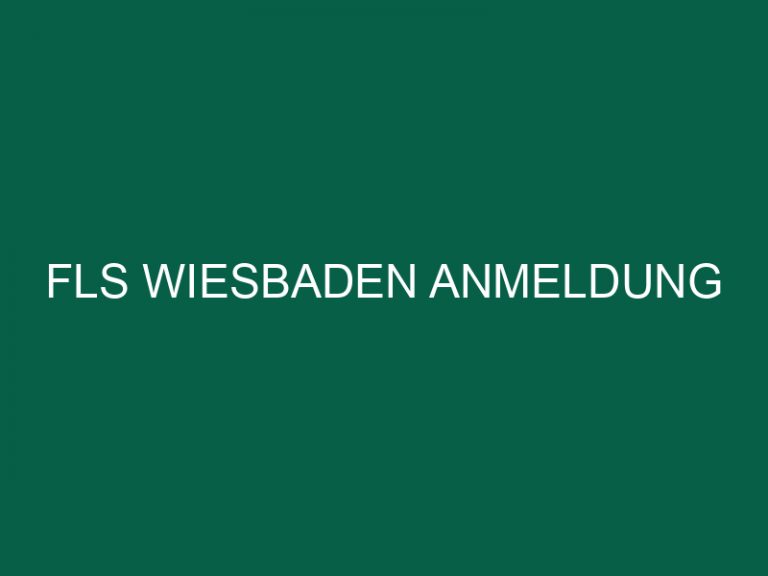 Fls Wiesbaden Anmeldung