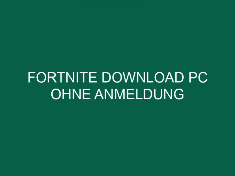 Fortnite Download Pc Ohne Anmeldung