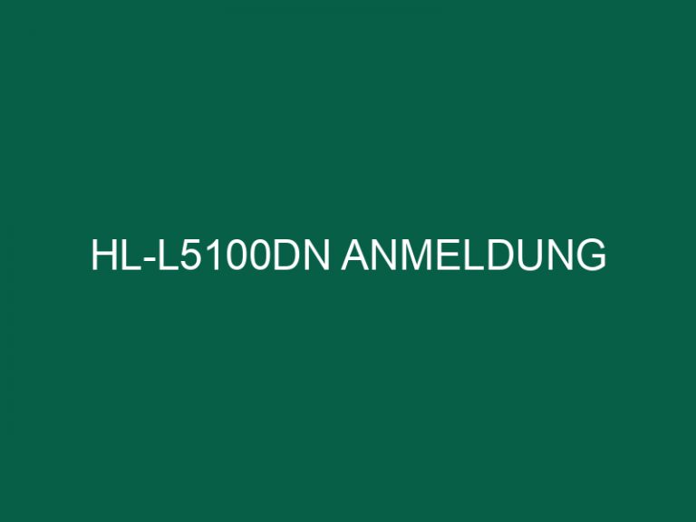 Hl-L5100Dn Anmeldung