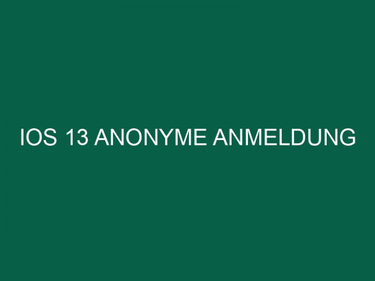 Ios 13 Anonyme Anmeldung