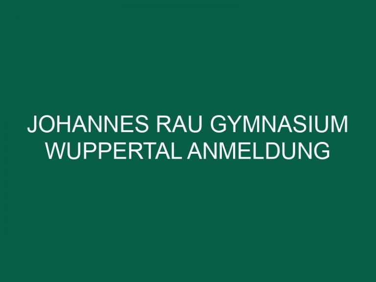 Johannes Rau Gymnasium Wuppertal Anmeldung