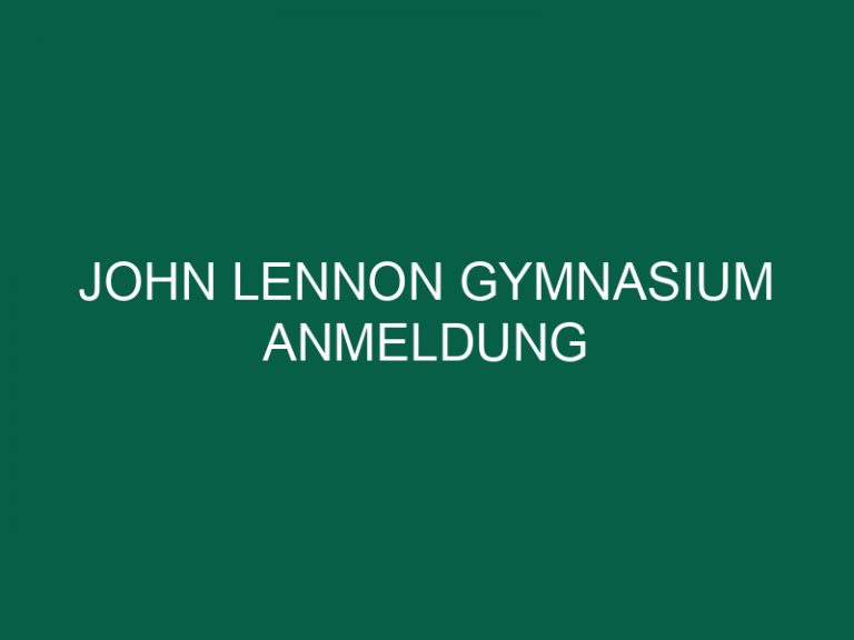 John Lennon Gymnasium Anmeldung