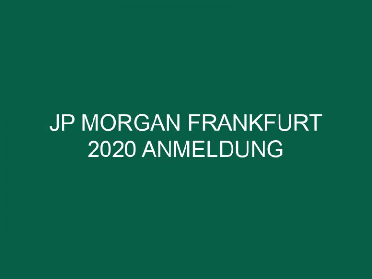 Jp Morgan Frankfurt 2020 Anmeldung