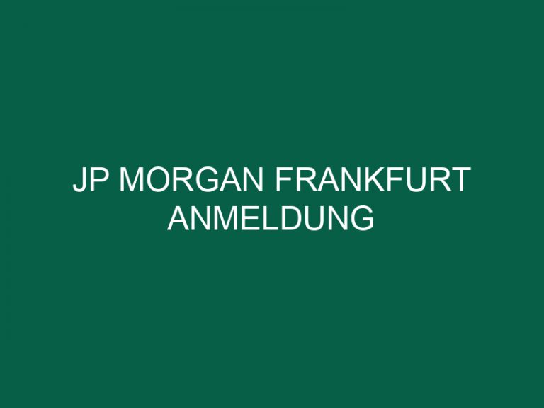 Jp Morgan Frankfurt Anmeldung