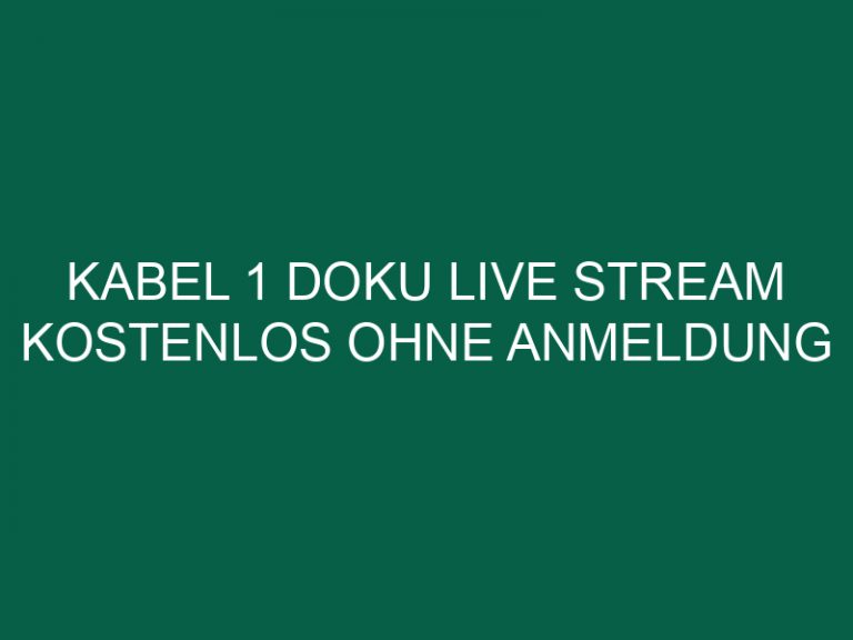 Kabel 1 Doku Live Stream Kostenlos Ohne Anmeldung