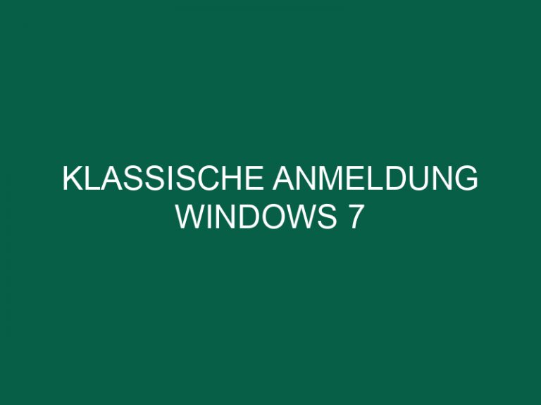 Klassische Anmeldung Windows 7