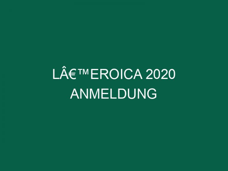 Lâ€™Eroica 2020 Anmeldung