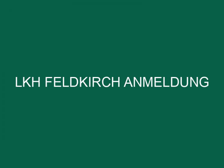 Lkh Feldkirch Anmeldung