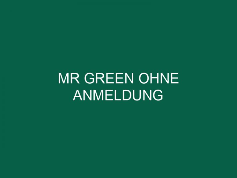 Mr Green Ohne Anmeldung