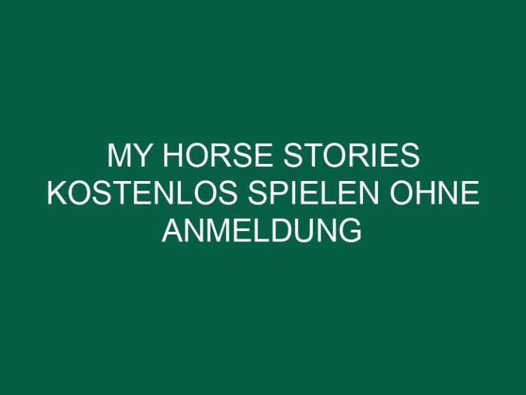 My Horse Stories Kostenlos Spielen Ohne Anmeldung