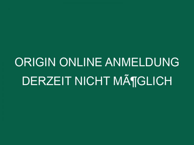 Origin Online Anmeldung Derzeit Nicht MÃ¶glich Windows 10