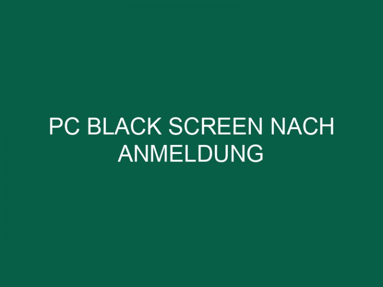 Pc Black Screen Nach Anmeldung