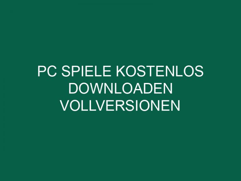 Pc Spiele Kostenlos Downloaden Vollversionen Deutsch Ohne Anmeldung