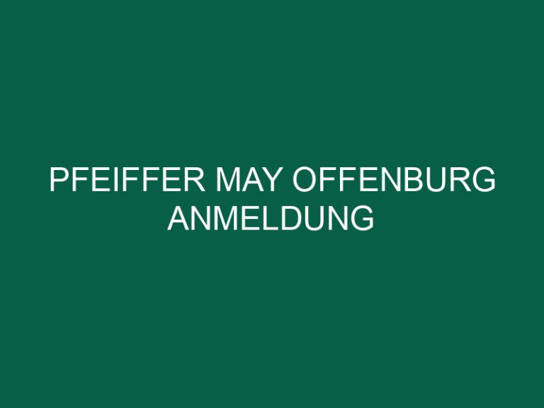 Pfeiffer May Offenburg Anmeldung