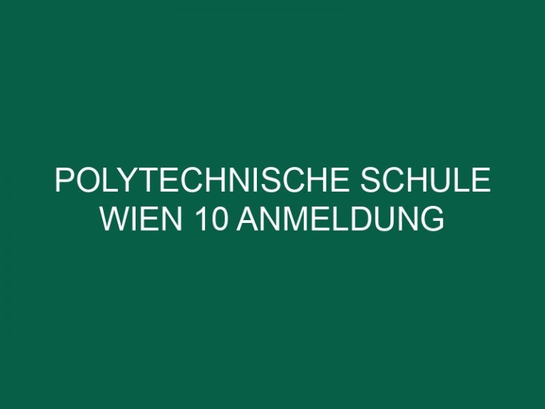 Polytechnische Schule Wien 10 Anmeldung