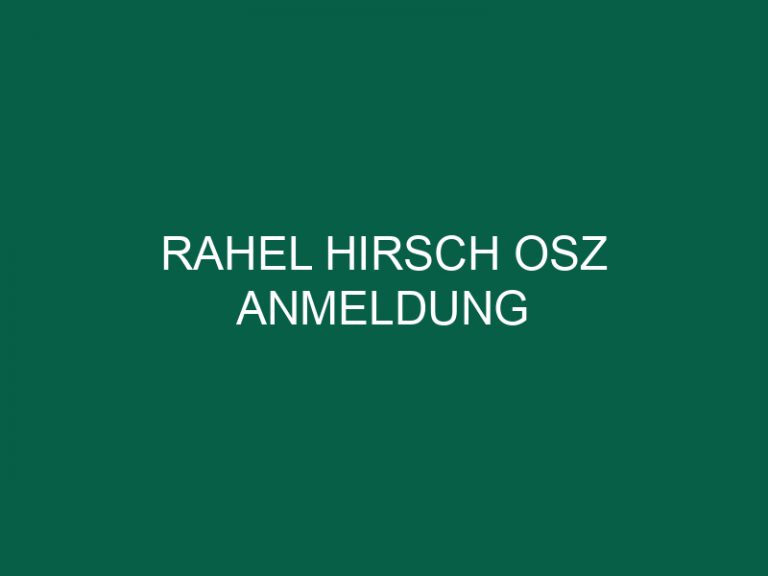 Rahel Hirsch Osz Anmeldung
