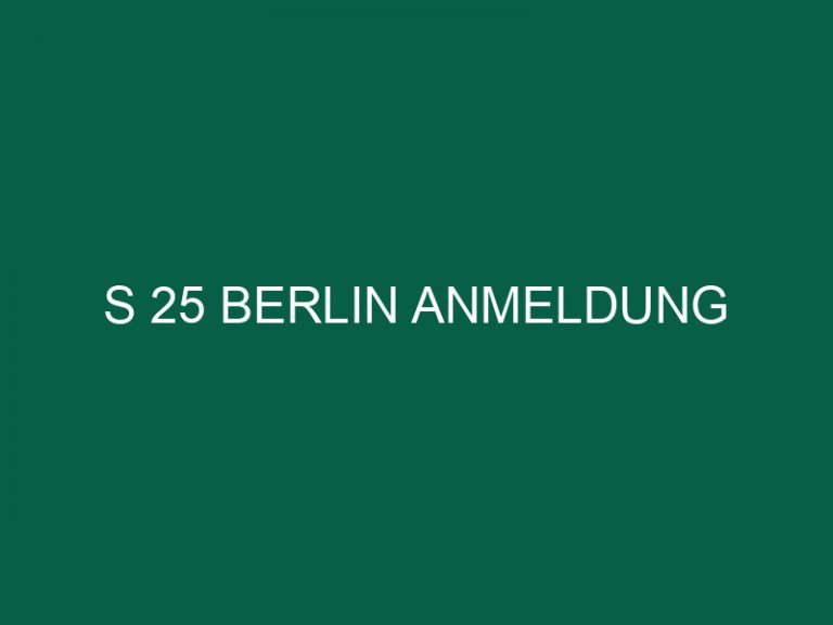 S 25 Berlin Anmeldung