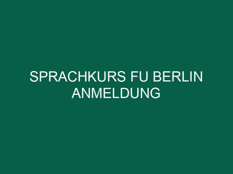 Sprachkurs Fu Berlin Anmeldung