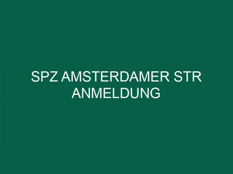 Spz Amsterdamer Str Anmeldung