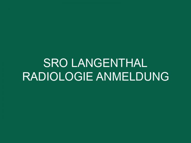 Sro Langenthal Radiologie Anmeldung