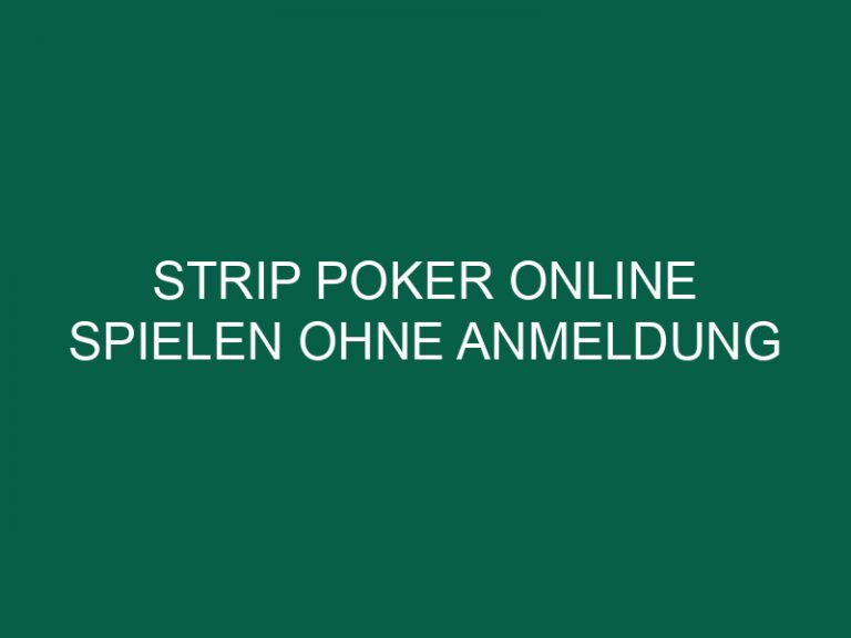 Strip Poker Online Spielen Ohne Anmeldung