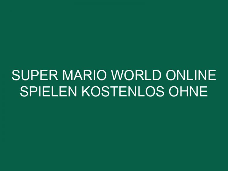 Super Mario World Online Spielen Kostenlos Ohne Anmeldung