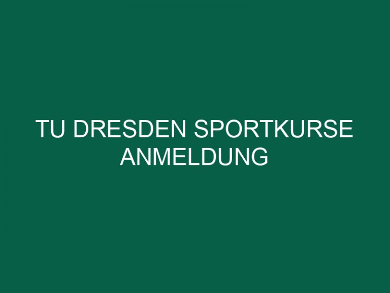 Tu Dresden Sportkurse Anmeldung