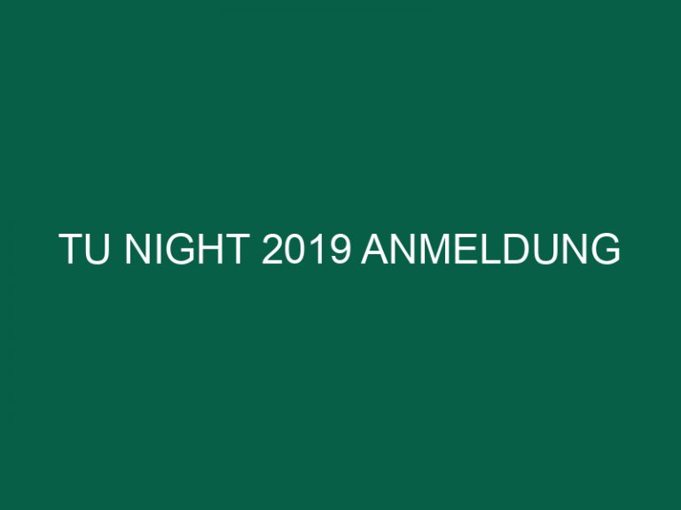 Tu Night 2019 Anmeldung