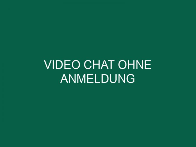 Video Chat Ohne Anmeldung