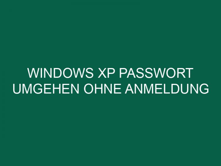 Windows Xp Passwort Umgehen Ohne Anmeldung