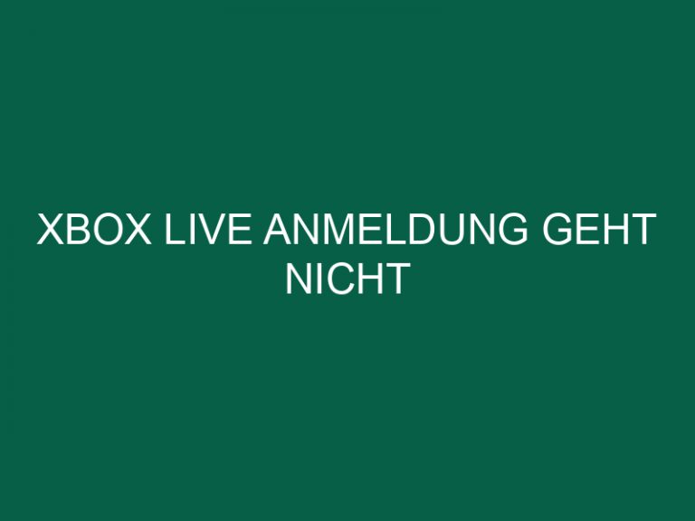 Xbox Live Anmeldung Geht Nicht