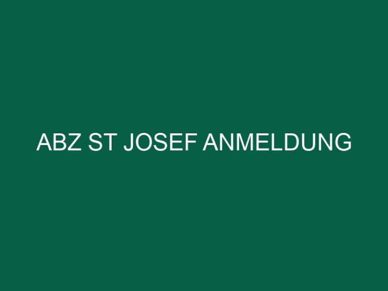 Abz St Josef Anmeldung