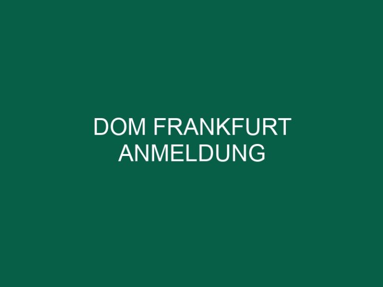 Dom Frankfurt Anmeldung