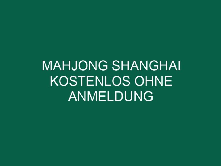 Mahjong Shanghai Kostenlos Ohne Anmeldung