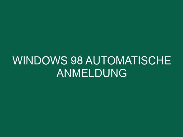 Windows 98 Automatische Anmeldung