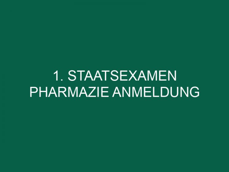 1. Staatsexamen Pharmazie Anmeldung
