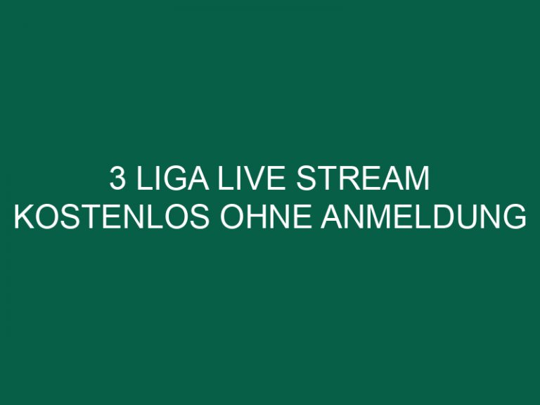 3 Liga Live Stream Kostenlos Ohne Anmeldung